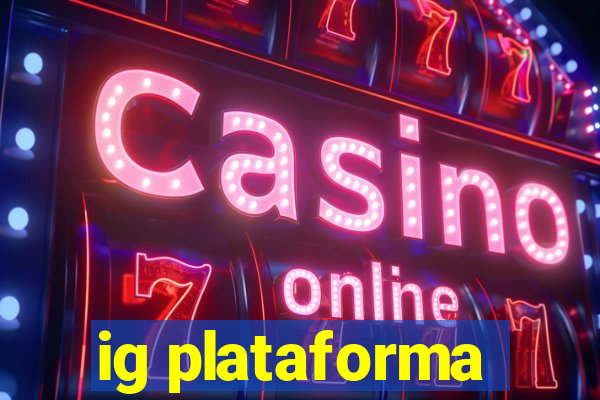 ig plataforma